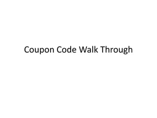 Coupon Code Walk Through 