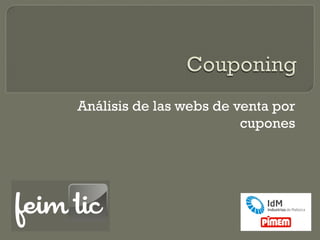 Análisis de las webs de venta por
                         cupones
 