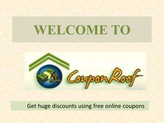 WELCOME TO




Get huge discounts using free online coupons
 