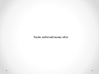 Paytm wallet add money offer
 