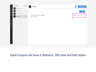 Choosing ‘ Facebook share to redeem’ allows you to share a coupon with
other users via your Facebook account
If you’re opting for ‘Share to Redeem’ add the share URL page.
 