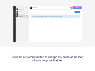 Select the ‘Coupons’ tab now located on your app panel.
 
