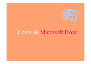 Cours deCours de Microsoft ExcelMicrosoft ExcelCours deCours de Microsoft ExcelMicrosoft Excel
 