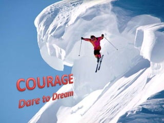 Courage