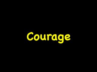 Courage