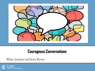 Courageous Conversations
Willow Jacobson and Donna Warner
 