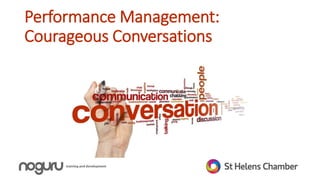 Performance Management:
Courageous Conversations
 