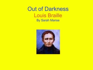 Out of Darkness Louis Braille By Sarah Manse 