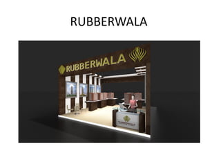 RUBBERWALA
 