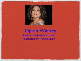 Oprah Winfrey ,[object Object],[object Object]