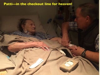 Patti—in the checkout line for heaven!
 