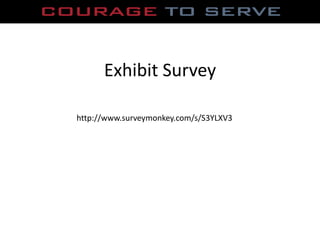 Exhibit Survey<br />http://www.surveymonkey.com/s/S3YLXV3<br />