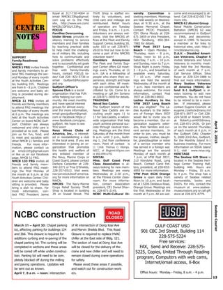 April2,2015SeabeeCourier
SUPPORT
Family Readiness
Groups
NMCB 1 FRG invites friends
and family members to at-
tend FRG meetings the sec-
ond Monday of every month
at the Youth Activities Cen-
ter, building 335. Meetings
are from 6 - 8 p.m. Children
are welcome and baby sit-
ting is provided during de-
ployment.
NMCB 11 FRG invites all
friends and family members
to attend FRG meetings the
last Monday of every month
at 6 p.m. The meetings are
held at the Youth Activities
Center on board NCBC Gulf-
port. Children are always
welcomed and child care is
provided at no cost. Please
join us for fun, food, and
to meet and socialize with
other NMCB 11 families and
friends. For more infor-
mation, please contact us
at nmcb11frg@gmail.com
or like us on our Facebook
page, NMCB 11 FRG.
NMCB 133 FRG invites all
friends and family mem-
bers to attend FRG meet-
ings the first Monday of
the month at 6 p.m. at the
Youth Activities Center. Chil-
dren are welcome and baby
sitting is provided. Please
bring a dish to share. For
more information, con-
tact FRG President Jaime
Royal at 317-730-4064 or
email NMCB133fsg@gmail.
com Log on to the FRG
site, http://www.wix.com/
NMCB133FSG/133frg.
FOCUS
Families Overcoming
Under Stress provides re-
siliency training to service
members and their families
by teaching practical skills
to help meet the challeng-
es of military life, including
how to communicate and
solve problems effectively
and to successfully set goals
together. Confidential and
free with family-friendly
hours, contact FOCUS to-
day! Call 228- 822-5736 or
email Gulfport@focuspro-
ject.org
Gulfport Officer’s
Spouse Club is a social
organization that has FUN
while helping our com-
munity. We meet monthly
and have special interest
groups for almost every-
one! For more information,
email goscgulfport@gmail.
com or Facebook https://
www.facebook.com/gosc.
gulfport. We hope to see
YOU soon!
Navy Wives Clubs of
America, Inc., is interest-
ed in reestablishing a club
in the local area. If you are
interested in joining an or-
ganization that promotes
the health and welfare of
any enlisted member of
the Navy, Marine Corps or
Coast Guard, please contact
Darlene Carpenter at 228-
342-2271 or Tina O’Shields,
228-357-0513. Visit www.
navywivesclubsof-america.
org for more information on
NWCA.
NMCRS The Navy-Marine
Corps Relief Society Thrift
Shop is located in building
29 on Snead Street. The
Thrift Shop is staffed en-
tirely by volunteers, and
child care and mileage are
reimbursed. Retail hours
of operation are Tuesday
and Friday, 9 a.m. - 1 p.m.
Volunteers are always wel-
come. Visit the NMCRS of-
fices at the Fleet and Family
Support Center, building 30,
suite 103 or call 228-871-
2610 to find out how to be-
come a part of the NMCRS
volunteer team!
Gamblers Anonymous
The Fleet and Family Sup-
port Center offers GA meet-
ings every Thursday at 11
a.m. GA is a fellowship of
people who share their ex-
perience, strength and hope
with each other. All meet-
ings are confidential and fa-
cilitated by GA. Come to a
meeting or call Jim Soriano
at 228-871-3000 for details.
TRAINING
Naval Sea Cadets
The Gulfport branch of the
Naval Sea Cadets are re-
cruiting youth ages 11 to
17 for Sea Cadets, a nation-
wide organization that help
youth achieve personal suc-
cess through nautical train-
ing. Meetings are the third
Saturday of the month from
8 a.m. until 3 p.m., build-
ing 1, 2nd floor conference
room. Point of contact is
Lt. Cmdr. Thomas O. Klomps,
NSCC, at Region63@juno.com
or 850-890-6792.
SOCIAL
Miss. Gulf Coast First
Class Association is al-
ways looking for new mem-
bers. Meetings are every
Wednesday at 2:30 p.m.,
at the Fitness Center class-
room. For more informa-
tion, contact Association
president, CE1 Daniel Shav-
er, 228-871-2145.
NCBC Multi-Cultural Di-
versity Committee is
seeking members. Meetings
are held weekly on Wednes-
days at 9:30 a.m., at the
Seabee Memorial Chapel.
Contact MCDC President,
CS1 Gloria Moody at 228-
871-3459 or Vice President,
CE2 Tandberg, 850-384-
7982 for details.
VFW Post 3937 Long
Beach – Open Monday –
Thursday, noon – 8 p.m.,
Friday, noon to 10 p.m.,
Saturday, 7 a.m. – 10 p.m.
and Sunday, noon to 7 p.m.
Steak Night is every Friday,
5 – 8 p.m., and breakfast is
available every Saturday,
7 - 10 a.m. VFW meet-
ings are held the second
Wednesday of the month at
7 p.m. New members are
always welcome. For more
information, contact Post
3937 at 228-863-8602.
Ladies Auxiliary to the
VFW 3937 Long Beach
Are you eligible? The La-
dies Auxiliary to the Veter-
ans of Foreign Wars 3937
would like to invite you to
become a member. Our or-
ganization supports veter-
ans, their families and cur-
rent service members. In
order to join, you must be
the spouse, mother, daugh-
ter, granddaughter or sister
of a service member who
has served in a foreign war.
Meetings are the second
Monday of each month at
7 p.m. at VFW Post 3937,
213 Klondyke Road, Long
Beach. Contact Carol Fet-
ters, president, at 228-832-
4893 for more information.
VFW Post 4526 Orange
Grove is open daily from
Noon to 10 p.m. and locat-
ed at 15206 Dedeaux Road,
Orange Grove. Meetings are
the first Wednesday of the
month at 7 p.m. All are wel-
come and encouraged to at-
tend. Call 228-832-0017 for
more info.
NMCB 62 Alumni Group
Naval Mobile Construction
Battalion (NMCB) 62 was
recommissioned in Gulfport
in 1966, and decommis-
sioned in 1989. To become
a member or for links to
historical sites, visit: http://
nmcb62alumni.org.
D.A.V. - Disabled Ameri-
can Veterans, Chapter 5
invites Veterans and future
Veterans to monthly meet-
ings held the 3rd Monday
of each month at 7 p.m.
Call Service Officer, Silva
Royer at 228-324-1888 to
find out more information.
Navy Seabee Veterans
of America (NSVA) Is-
land X-1 Gulfport is al-
ways looking to add new
members. You do not have
to be retired to be a mem-
ber. If interested, please
contact Eugene Cowhick at
eugene.cowhick@navy.mil
228-871-3877 or Cell 228-
224-5038 or Robert Smith,
at Robert.p.smith5@navy.
mil, 228-871-2436. Or join
us on the second Thursday
of each month at 6 p.m. in
the Gulfport DAV, Chapter
5, 2600 23rd Ave, Gulfport,
for the Monthly Island X-1
business meeting. For more
information on NSVA Island
X-1, visit www.nsva.org.
HERITAGE
The Seabee Gift Store is
located in the Seabee Heri-
tage Center Training Hall,
building 446. Hours are
Monday - Friday, 10 a.m.
to 4 p.m. The shop has a
variety of Seabee related
memorabilia, books and
DVD’s. For info, contact the
museum at www.seabee-
museumstore.org or call gift
store at 228-871-4779.
center
Notes
GULF COAST USO
901 CBC 3rd Street, Building 114
228-575-5224
Free services:
FAX, Send and Receive: 228-575-
5225, Copies, United Through Reading
program, Computers with web cams,
Internet/email access, X-Box
Office hours: Monday - Friday, 8 a.m. - 4 p.m.
13
March 31 – April 30: Chapel parking
lot, affecting parking for buildings 124
and 366. This closure is required for
additions curbing and re-paving of the
chapel parking lot. The curbing will be
completed in sections and these areas
will be coned off while under construc-
tion. Parking lot will need to be com-
pletely blocked off during the milling
and paving operations. Updates will
be sent out as known.
April 7, 8 a.m. – noon: intersection
of At intersection of Dong Xoai Ave
and Marvin Shields Blvd. This Road
Closure is required to replace HVAC
chiller at the East side of Bldg. 121.
The section of road at Dong Xoai Ave
will be closed for the delivery of the
crane and new chiller and will need to
remain closed during crane operations
for safety.
Please avoid these areas if possible,
and watch out for construction work-
ers.
NCBC construction
 
