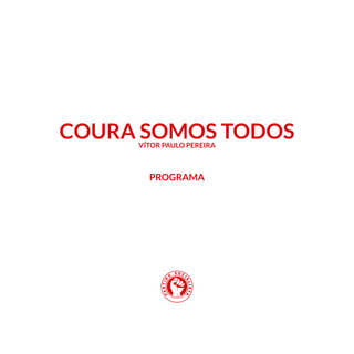 Coura Somos TodosVítor Paulo Pereira
PROGRAMA
 