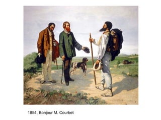 1854, Bonjour M. Courbet
 