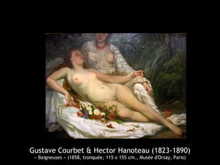Gustave Courbet & Hector Hanoteau (1823-1890) 
« Baigneuses » (1858, tronquée, 115 x 155 cm., Musée d'Orsay, Paris) 
 