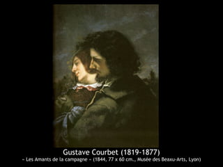 Gustave Courbet (1819-1877) 
« Les Amants de la campagne » (1844, 77 x 60 cm., Musée des Beaxu-Arts, Lyon) 
 