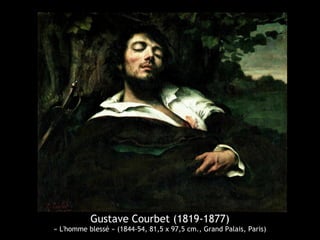 Gustave Courbet (1819-1877) 
« L'homme blessé » (1844-54, 81,5 x 97,5 cm., Grand Palais, Paris) 
 