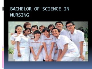 BACHELOR OF SCIENCE IN
NURSING