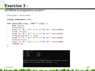 Qu'affiche le programme suivant ?
Exercice 3 :
Bases du C++ 177
 