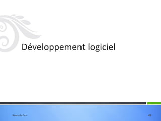 Développement logiciel
49
Bases du C++
 