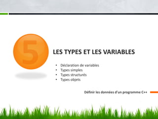 LES TYPES ET LES VARIABLES
Définir les données d'un programme C++
• Déclaration de variables
• Types simples
• Types structurés
• Types objets
85
 