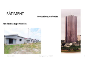 BÂTIMENT
Fondations superficielles
Fondations profondes
Novembre 2021 Cours géotechnique UTC 104 7
 