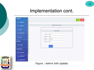 Figure : Admin Info Update
Implementation cont.
12
 