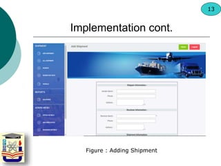 Figure : Adding Shipment
Implementation cont.
13
 