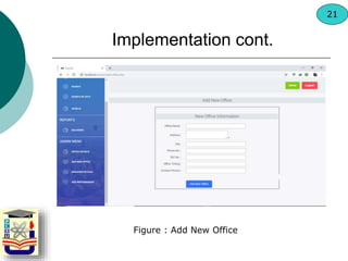 Figure : Add New Office
Implementation cont.
21
 