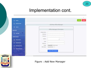 Figure : Add New Manager
Implementation cont.
23
 
