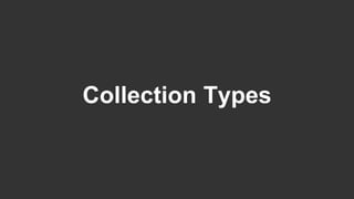 Collection Types
 