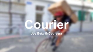 CourierJoe Betz @ Coursera
 