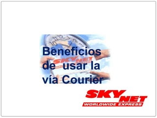 Beneficios
de usar la
vía Courier
 