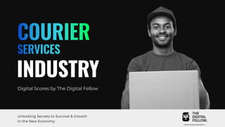 INDUSTRY
Digital Scores by The Digital Fellow
Unlocking Secrets to Survival & Growth
in the New Economy
 