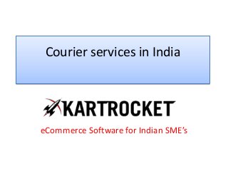 Courier services in India
eCommerce Software for Indian SME’s
 