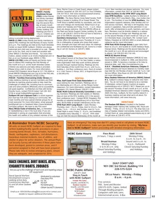 January7,2016SeabeeCourier
12
SUPPORT
NMCB 1 Family
Readiness Group
(FRG) invites friends
and family members
to attend FRG meet-
ings the second Mon-
day of every month
at the Youth Activities
Center, building 335.
Meetings are from 6
- 8 p.m. Children are
welcome and baby
sitting is provided during deployment.
NMCB 11 FRG invites friends and family members to
attend FRG meetings the last Monday of every month
at 6 p.m. The meetings are held at the Youth Activities
Center on board NCBC Gulfport. Children are always
welcomed and child care is provided at no cost. Please
join us for fun, food, and to meet and socialize with
other NMCB 11 families and friends. For more infor-
mation, please contact us at nmcb11frg@gmail.com or
like us on our Facebook page, NMCB 11 FRG.
NMCB 133 FRG invites all friends and family mem-
bers to attend FRG meetings the ﬁrst Monday of
the month at 6 p.m. at the Youth Activities Center.
Children are welcome and baby sitting is provided.
Please bring a dish to share. For more information,
contact FRG President Jaime Royal at 317-730-4064 or
email NMCB133fsg@gmail.com Log on to the FRG site,
http://www.wix.com/NMCB133FSG/133frg.
FOCUS - Families Overcoming Under Stress pro-
vides resiliency training to service members and their
families by teaching practical skills to help meet the
challenges of military life, including how to communi-
cate and solve problems effectively and to successfully
set goals together. Conﬁdential and free with family-
friendly hours, contact FOCUS today! Call 228- 822-
5736 or email Gulfport@focusproject.org
Gulfport Ofﬁcer’s Spouse Club is a social organiza-
tion that has FUN while helping our community. We
meet monthly and have special interest groups for al-
most everyone! For more information, email goscgulf-
port@gmail.com or Facebook https://www.facebook.
com/gosc.gulfport. We hope to see YOU soon!
Navy Wives Clubs of America, Inc., is interested
in reestablishing a club in the local area. If you are
interested in joining an organization that promotes
the health and welfare of any enlisted member of the
Navy, Marine Corps or Coast Guard, please contact
Darlene Carpenter at 228-342-2271 or Tina O’Shields,
228-357-0513. Visit www.navywivesclubsof-america.
org for more information on NWCA.
NMCRS - The Navy-Marine Corps Relief Society Thrift
Shop is located in building 29 on Snead Street. The
Thrift Shop is staffed entirely by volunteers, and child
care and mileage are reimbursed. Retail hours of op-
eration are Tuesday and Friday, 9 a.m. - 1 p.m. Volun-
teers are always welcome. Visit the NMCRS ofﬁces at
the Fleet and Family Support Center, building 30, suite
103 or call 228-871-2610 to ﬁnd out how to become a
part of the NMCRS volunteer team!
Gamblers Anonymous The Fleet and Family Support
Center offers GA meetings every Thursday at 11 a.m.
GA is a fellowship of people who share their experi-
ence, strength and hope with each other. All meetings
are conﬁdential and facilitated by GA. Come to a meet-
ing or call Jim Soriano at 228-871-3000.
TRAINING
Naval Sea Cadets
The Gulfport branch of the Naval Sea Cadets are re-
cruiting youth ages 11 to 17 for Sea Cadets, a nation-
wide organization that help youth achieve personal
success through nautical training. Meetings are the
third Saturday of the month from 8 a.m. until 3 p.m.,
building 1, 2nd ﬂoor conference room. Point of contact
is Lt. Cmdr. Thomas O. Klomps, NSCC, at Region63@juno.com
or 850-890-6792.
SOCIAL
Miss. Gulf Coast First Class Association is al-
ways looking for new members. Meetings are ev-
ery Wednesday at 2:30 p.m., at the Fitness Center
classroom. For more information, contact Association
president, CE1 Daniel Shaver, 228-871-2145.
NCBC Multi-Cultural Diversity Committee is seek-
ing members. Meetings are held weekly on Wednes-
days at noon at the ECS, building 122 in the second
ﬂoor conference room. Contact MCDC President, PS2
Handley at natashia.handley@navy.mil or Vice Presi-
dent, BUCN Miller at tariqah.miller@navy.mil for info.
VFW Post 3937 Long Beach – Open Monday –
Thursday, noon – 8 p.m., Friday, noon to 10 p.m., Sat-
urday, 7 a.m. – 10 p.m. and Sunday, noon to 7 p.m.
Steak Night is every Friday, 5 – 8 p.m., and breakfast
is available every Saturday, 7 - 10 a.m. VFW meet-
ings are held the second Wednesday of the month at
7 p.m. New members are always welcome. For more
information, contact Post 3937 at 228-863-8602.
Ladies Auxiliary to the VFW 3937 Long Beach
now VFW Auxiliary - Ladies Auxiliary to Veterans of
Foreign Wars 3937 Long Beach, Miss., now invites men
to join. The Auxiliary is now the VFW Auxiliary. Our
organization supports veterans, their families and cur-
rent service members. We help in VA Hospitals, have
voices in Legislation, help promote patriotism in our
youth, offer scholarships to youth, teachers, and mem-
bers. Members must be directly related to a veteran
who has served in a foreign war. Meetings are held
on the second Monday of each month at 7:00 p.m. at
213 Klondyke Road, Long Beach, MS Contact Carol
Fetters, President at 228-832-4893 or email cfetters@
cableone.net for more information.
VFW Post 4526 Orange Grove is open daily from
Noon to 10 p.m. and located at 15206 Dedeaux Road,
Orange Grove. Meetings are the second Saturday of
the month at 1 p.m. All are welcome and encouraged
to attend. Call 228-832-0017 for info.
NMCB 62 Alumni Group
Naval Mobile Construction Battalion (NMCB) 62 was
recommissioned in Gulfport in 1966, and decommis-
sioned in 1989. To become a member or for links to
historical sites, visit: http://nmcb62alumni.org.
D.A.V. - Disabled American Veterans, Chapter 5
invites Veterans and future Veterans to monthly meet-
ings held the 3rd Monday of each month at 7 p.m. Call
Service Ofﬁcer, Silva Royer at 228-324-1888 to ﬁnd
out more information.
Navy Seabee Veterans of America (NSVA) Island
X-1, Gulfport is always happy to welcome new mem-
bers. You do not have to be retired to be a member.
If interested, contact Eugene Cowhick at eugene.
cowhick@navy.mil or 228-871-3877. Please join us on
the second Thursday of each month at 6 p.m. at the
Disabled American Veterans (DAV) Chapter 5 building,
2600 23rd Ave., Gulfport, for the monthly Island X-1
business meeting and see what we’re all about. For
more information, visit www.nsva.org.
HERITAGE
The Seabee Gift Store is located in the Seabee
Heritage Center Training Hall, building 446. Hours are
Monday - Friday, 10 a.m. to 4 p.m. The shop has a va-
riety of Seabee related memorabilia, books and DVD’s.
Contact them at www.seabeemuseumstore.org or call
the gift store at 228-871-4779.
center
notes
A Reminder from NCBC Security
All units on board NCBC Gulfport are required to have
written building/facility speciﬁc procedures in place
covering bomb threats, ﬁres, tornados, hurricanes,
ﬂoods, earthquakes, explosions, civil disturbances,
hazardous material incidents, loss of utilities, and
shelter in place for active shooters. The annual Physi-
cal Security Survey will determine if those plans have
been developed, posted in common areas, and if
personnel assigned to that unit have been prepared.
Please take time to review emergency plans, ensure
they are adequate, and completed for 2016.
GULF COAST USO
901 CBC 3rd Street, Building 114
228-575-5224
Ofﬁce hours: Monday - Friday
8 a.m. - 4 p.m.
Free services:
FAX, Send and Receive:
228-575-5225, Copies, United
Through Reading program,
Computers with web cams,
Internet/email access, X-Box
Stay in Touch
with NCBC Gulfport
Inside the Gate:
tinyURL.com/NCBCITG
Seabee Courier:
tinyURL.com/CBCourier
Facebook:
NCBCGulfport
Twitter:
@SeabeeCenter
NCBC Public Affairs
228-871-3664
Naval Special Warfare
Development Group is
seeking active duty
Construction Mechan-
ics and all other Seabee
rates
-Motivatedtovolunteer
-PassNavyPFA
-E4-E6
-NoNJP
-Nobankruptcy
-ObtainSecret/TSclearance
Email us at : IDEVGRURecruiting@vb.socom.mil or contact your
detailer to request additional information.
RACE ENGINES, DIRT BIKES, ATVs,
CIGARETTE BOATS, ZODIACS
Areyouuptothechallengeofhardworkandrepairingunique
SOFequipment?
Pass Road:
24 hours, 7 days a week
Broad Avenue:
Monday-Friday,
6 to 8:30 a.m. only
Closed Saturday/Sunday
and Holidays
28th Street:
Monday-Friday,
6 a.m. to 3 p.m., In-
bound and 6 a.m. to
6 p.m., Outbound
Closed Saturday/Sunday
and Holidays
NCBC Gate Hours
Have an emergency? You may now dial 911 using a land or cell phone on board NCBC
Gulfport. In all instances, make sure you identify your location by stating, “My loca-
tion is NCBC Gulfport” before proceeding with detailed emergency information.
 