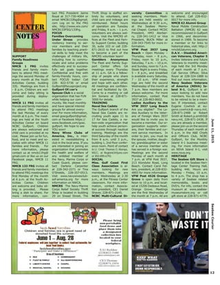 June11,2015SeabeeCourier
SUPPORT
Family Readiness
Groups
NMCB 1 FRG invites
friends and family mem-
bers to attend FRG meet-
ings the second Monday of
every month at the Youth
Activities Center, building
335. Meetings are from 6
- 8 p.m. Children are wel-
come and baby sitting is
provided during deploy-
ment.
NMCB 11 FRG invites all
friends and family members
to attend FRG meetings
the last Monday of every
month at 6 p.m. The meet-
ings are held at the Youth
Activities Center on board
NCBC Gulfport. Children
are always welcomed and
child care is provided at no
cost. Please join us for fun,
food, and to meet and so-
cialize with other NMCB 11
families and friends. For
more information, please
contact us at nmcb11frg@
gmail.com or like us on our
Facebook page, NMCB 11
FRG.
NMCB 133 FRG invites all
friends and family members
to attend FRG meetings the
ﬁrst Monday of the month
at 6 p.m. at the Youth Ac-
tivities Center. Children
are welcome and baby sit-
ting is provided. Please
bring a dish to share. For
more information, con-
tact FRG President Jaime
Royal at 317-730-4064 or
email NMCB133fsg@gmail.
com Log on to the FRG
site, http://www.wix.com/
NMCB133FSG/133frg.
FOCUS
Families Overcoming
Under Stress provides
resiliency training to ser-
vice members and their
families by teaching practi-
cal skills to help meet the
challenges of military life,
including how to commu-
nicate and solve problems
effectively and to success-
fully set goals together.
Conﬁdential and free with
family-friendly hours, con-
tact FOCUS today! Call
228- 822-5736 or email
Gulfport@focusproject.org
Gulfport Ofﬁcer’s
Spouse Club is a social
organization that has FUN
while helping our com-
munity. We meet monthly
and have special interest
groups for almost every-
one! For more information,
email goscgulfport@gmail.
com or Facebook https://
www.facebook.com/gosc.
gulfport. We hope to see
YOU soon!
Navy Wives Clubs of
America, Inc., is inter-
ested in reestablishing a
club in the local area. If you
are interested in joining an
organization that promotes
the health and welfare of
any enlisted member of
the Navy, Marine Corps or
Coast Guard, please con-
tact Darlene Carpenter
at 228-342-2271 or Tina
O’Shields, 228-357-0513.
Visit www.navywivesclub-
sof-america.org for more
information on NWCA.
NMCRS The Navy-Marine
Corps Relief Society Thrift
Shop is located in building
29 on Snead Street. The
Thrift Shop is staffed en-
tirely by volunteers, and
child care and mileage are
reimbursed. Retail hours
of operation are Tuesday
and Friday, 9 a.m. - 1 p.m.
Volunteers are always wel-
come. Visit the NMCRS of-
ﬁces at the Fleet and Fam-
ily Support Center, building
30, suite 103 or call 228-
871-2610 to ﬁnd out how
to become a part of the
NMCRS volunteer team!
Gamblers Anonymous
The Fleet and Family Sup-
port Center offers GA
meetings every Thursday
at 11 a.m. GA is a fellow-
ship of people who share
their experience, strength
and hope with each other.
All meetings are conﬁden-
tial and facilitated by GA.
Come to a meeting or call
Jim Soriano at 228-871-
3000 for details.
TRAINING
Naval Sea Cadets
The Gulfport branch of the
Naval Sea Cadets are re-
cruiting youth ages 11 to
17 for Sea Cadets, a na-
tion-wide organization that
help youth achieve person-
al success through nautical
training. Meetings are the
third Saturday of the month
from 8 a.m. until 3 p.m.,
building 1, 2nd ﬂoor confer-
ence room. Point of contact
is Lt. Cmdr. Thomas O. Klomps,
NSCC, at Region63@juno.com
or 850-890-6792.
SOCIAL
Miss. Gulf Coast First
Class Association is al-
ways looking for new
members. Meetings are
every Wednesday at 2:30
p.m., at the Fitness Center
classroom. For more infor-
mation, contact Associa-
tion president, CE1 Daniel
Shaver, 228-871-2145.
NCBC Multi-Cultural Di-
versity Committee is
seeking members. Meet-
ings are held weekly on
Wednesdays at 9:30 a.m.,
at the Seabee Memo-
rial Chapel. Contact MCDC
President, HM3 Aterber-
ry, 228-341-1412 or Vice
President, BUCN Miller at
228-343-7545 for more in-
formation.
VFW Post 3937 Long
Beach – Open Monday –
Thursday, noon – 8 p.m.,
Friday, noon to 10 p.m.,
Saturday, 7 a.m. – 10 p.m.
and Sunday, noon to 7 p.m.
Steak Night is every Friday,
5 – 8 p.m., and breakfast
is available every Saturday,
7 - 10 a.m. VFW meet-
ings are held the second
Wednesday of the month at
7 p.m. New members are
always welcome. For more
information, contact Post
3937 at 228-863-8602.
Ladies Auxiliary to the
VFW 3937 Long Beach
Are you eligible? The La-
dies Auxiliary to the Veter-
ans of Foreign Wars 3937
would like to invite you to
become a member. Our or-
ganization supports veter-
ans, their families and cur-
rent service members. In
order to join, you must be
the spouse, mother, daugh-
ter, granddaughter or sister
of a service member who
has served in a foreign war.
Meetings are the second
Monday of each month at
7 p.m. at VFW Post 3937,
213 Klondyke Road, Long
Beach. Contact Carol Fet-
ters, president, at 228-832-
4893 for more information.
VFW Post 4526 Orange
Grove is open daily from
Noon to 10 p.m. and locat-
ed at 15206 Dedeaux Road,
Orange Grove. Meetings
are the ﬁrst Wednesday of
the month at 7 p.m. All are
welcome and encouraged
to attend. Call 228-832-
0017 for more info.
NMCB 62 Alumni Group
Naval Mobile Construction
Battalion (NMCB) 62 was
recommissioned in Gulfport
in 1966, and decommis-
sioned in 1989. To become
a member or for links to
historical sites, visit: http://
nmcb62alumni.org.
D.A.V. - Disabled Ameri-
can Veterans, Chapter 5
invites Veterans and future
Veterans to monthly meet-
ings held the 3rd Monday
of each month at 7 p.m.
Call Service Ofﬁcer, Silva
Royer at 228-324-1888 to
ﬁnd out more information.
Navy Seabee Veterans
of America (NSVA) Is-
land X-1, Gulfport is al-
ways looking to add new
members. You do not have
to be retired to be a mem-
ber. If interested, contact
Eugene Cowhick at eu-
gene.cowhick@-navy.mil,
228-871-2488 or Robert
Smith at Robert.p.smith5@
navy.mil, 228-871-2436. If
you are already a member,
please join us on the second
Thursday of each month at
6 p.m. in the A&E Chiefs
and Ofﬁcers Club, NCBC
Gulfport, for the Monthly
Island X-1 business meet-
ing. For more information
on NSVA Island X-1, visit
www.nsva.org.
HERITAGE
The Seabee Gift Store is
located in the Seabee Heri-
tage Center Training Hall,
building 446. Hours are
Monday - Friday, 10 a.m.
to 4 p.m. The shop has a
variety of Seabee related
memorabilia, books and
DVD’s. For info, contact the
museum at www.seabee-
museumstore.org or call
gift store at 228-871-4779.
12
center
notes
 