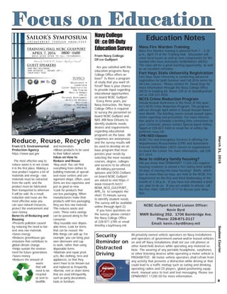 From U.S. Environmental
Protection Agency
https://www.epa.gov
The most effective way to
reduce waste is to not create
it in the ﬁrst place. Making a
new product requires a lot of
materials and energy - raw
materials must be extracted
from the earth, and the
product must be fabricated
then transported to wherever
it will be sold. As a result,
reduction and reuse are the
most effective ways you
can save natural resources,
protect the environment and
save money.
Beneﬁts of Reducing and
Reusing
•Prevents pollution caused
by reducing the need to har-
vest new raw materials
•Saves energy
•Reduces greenhouse gas
emissions that contribute to
global climate change
•Helps sustain the environ-
ment for future generations
•Saves money
•Reduces the amount of
waste
that will
need to be
recycled
or sent to
landﬁlls
and incinerators
•Allows products to be used
to their fullest extent
Ideas on How to
Reduce and Reuse
•Buy used. You can ﬁnd
everything from clothes to
building materials at special-
ized reuse centers and con-
signment shops. Often, used
items are less expensive and
just as good as new.
•Look for products that
use less packaging. When
manufacturers make their
products with less packaging,
they use less raw material.
This reduces waste and
costs. These extra savings
can be passed along to the
consumer.
•Buy reusable over dispos-
able items. Look for items
that can be reused; the
little things can add up. For
example, you can bring your
own silverware and cup
to work, rather than using
disposable items.
•Maintain and repair prod-
ucts, like clothing, tires and
appliances, so that they
won’t have to be thrown out
and replaced as frequently.
•Borrow, rent or share items
that are used infrequently,
such as party decorations,
tools or furniture.
March31,2016SeabeeCourier
8
All privately owned vehicle operators on Navy installations
and operators of government-owned and/or leased vehicles
on and off Navy installations shall not use cell phones or
other hand-held devices while operating any motored ve-
hicle. The wearing of any portable headphone, earphones,
or other listening devices while operating a motor vehicle is
PROHIBITED. All motor vehicle operators shall refrain from
any activity that presents a distraction while driving or that
could lead to a trafﬁc mishap such as eating and drinking,
operating radios and CD players, global positioning equip-
ment, manual voice to text and text messaging. Please see
OPNAVINST 11200.5D for more information.
Security
Reminder on
Distracted
Driving
Focus on EducationFocus on Education
From Navy College
Ofﬁce Gulfport
Are you satisﬁed with the
education programs Navy
College Ofﬁce offers on
base? Is there a program
of study that you want of-
fered? Now is your chance
to provide input regarding
educational opportunities
on board NCBC Gulfport.
Every three years, per
Navy instruction, the Navy
College Ofﬁce is required
to survey the personnel on
board NCBC Gulfport and
NAS JRB New Orleans to
identify students needs,
desires and requirements
regarding educational
programs on the base. All
responses are anonymous
and the survey results will
be used to develop an on
base program that incor-
porates your needs by
selecting the most needed
courses, degree, colleges
and services to be offered.
All military personnel,
spouses and DOD Civilians
on board NCBC Gulfport
are asked to visit https://
www.research.net/r/
BENA_NCO_GULFPORT_
APR_16 to complete the
short 15-minute survey
to identify student needs.
The survey will be available
online through April 22.
If you have questions on
the survey, please contact
the Navy College Ofﬁce
at 228-871-2785 or email
timothy.s.loy@navy.mil.
NavyCollege
OfﬁceOff-Duty
EducationSurvey
NCBC Gulfport School Liaison Officer:
Kevin Byrd
MWR Building 352, 1706 Bainbridge Ave.
Phone: 228-871-2117
Email: kevin.r.byrd@navy.mil
Mass Fire Warden Training
Mass Fire Warden training is planned from 1 - 2:30
p.m., April 19 at the Training Hall. Discussion will
cover local issues as well as new components for ﬁre
warded who have Automatic Deﬁbrillators (AEDs).
The class will be a great learning opportunity, as well
as an excellent refresher.
Fort Hays State University Registration
Fort Hays State University is conducting advanced
registration for both Summer and Fall 2016 terms for
On-Line courses. Please contact Dr. David Drye for
more information through the Navy College Ofﬁce
(NCO) in building 60, Room 239 or at daviddrye@att.
net or 228-223-4926.
NCIS Crime Reduction Program
Sexual Assault Awareness is the focus of this quar-
ter’s NCIS Crime Reduction Program. The program
will run through April which is Sexual Assault Aware-
ness Month. The brieﬁng covers sexual assault types,
victim reporting and prevention. For more informa-
tion and/or to schedule a brieﬁng time convenient for
your Command, please contact Special Agent Ashley
Sippel at 228-822-5460 or email her at ashley.Sip-
pel@ncis.navy.mil.
CPR/AED Classes
NCBC Fire and Emergency Services is offering Car-
diopulmonary Resuscitation (CPR) and Automated
External Deﬁbrillator (AED) classes to organizations
on board the Center. For more information, call 228-
871-2414.
New to military family housing?
Did you know that OPNAVINST 11320.23G requires
housing residents to attend a Fire Safety brief within
30 days of moving into base housing? Briefs, which
last no more than an hour, are held at the NCBC Fire
Department on the ﬁrst and third Wednesday of the
month at 3:30 p.m. If you have not attended a brief
yet, plan to do so. If you are unable to attend, call
the Fire Chief, 228-871-3117 to discuss your situa-
tion.
Education Notes
Reduce, Reuse, Recycle
 