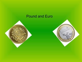 Pound and Euro