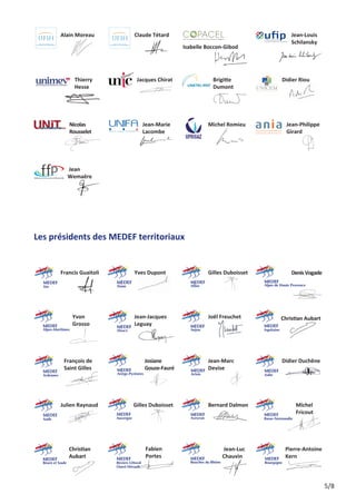 Alain Moreau

Claude Tétard

J
 ean-Louis
Schilansky

I
 sabelle Boccon-Gibod

T
 hierry
Hesse

Jacques Chirat

N
 icolas 	
Rousselet

B
 rigitte 	
Dumont

J
 ean-Marie
Lacombe

D
 idier Riou

M
 ichel Romieu

J
 ean-Philippe
Girard

Jean	
Wemaëre

Les présidents des MEDEF territoriaux

Francis Guaitoli

Yves Dupont

Y
 von
Grosso
Alpes-Maritimes

J
 ean-Jacques
Leguay

 rançois de
F
Saint Gilles

J
 osiane
Gouze-Fauré
Ariège-Pyrénées

Ardennes

Julien Raynaud

Béarn et Soule

J
 ean-Marc
Devise

Gilles Duboisset

Béziers Littoral
Ouest Hérault

Didier Duchêne
Aube

Bernard Dalmon
Aveyron

F
 abien
Portes

C
 hristian
Aubart

Christian Aubart
Aquitaine

Artois

Auvergne

Aude

Joël Freuchet
Anjou

Alsace

Denis Vogade
Alpes de Haute Provence

Allier

Aisne

Ain

Gilles Duboisset

M
 ichel
Fricout
Basse-Normandie

Jean-Luc
Chauvin
Bouches du Rhône

P
 ierre-Antoine
Kern
Bourgogne

5/8

 