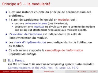Principe #3 — la modularité
C’est une instance cruciale du principe de décomposition des
problèmes.
Il s’agit de partition...