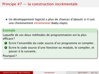 Principe #7 — la construction incrémentale
Un développement logiciel a plus de chances d’aboutir si il suit
une cheminemen...