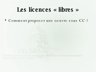 Les licences « libres » Comment proposer une oeuvre sous CC ? 