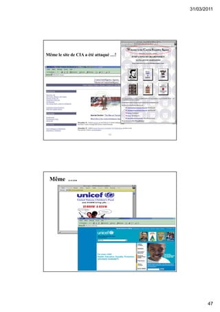 31/03/2011
47
93
Même le site de CIA a été attaqué …!
94
Même …..
 