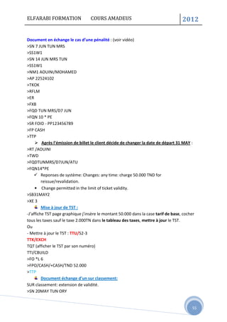 ELFARABI FORMATION COURS AMADEUS 2012
55
Document en échange le cas d’une pénalité : (voir vidéo)
>SN 7 JUN TUN MRS
>SS1W1...