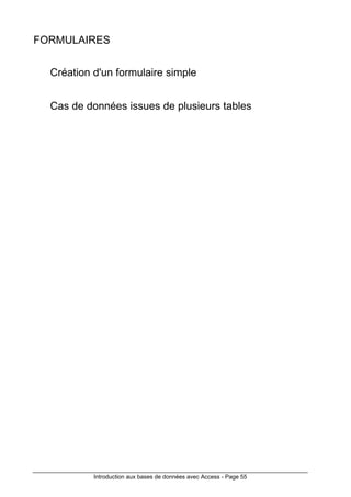 Introduction aux bases de données avec Access - Page 55
FORMULAIRES
Création d'un formulaire simple
Cas de données issues de plusieurs tables
 