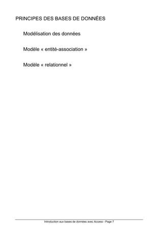 Introduction aux bases de données avec Access - Page 7
PRINCIPES DES BASES DE DONNÉES
Modélisation des données
Modèle « entité-association »
Modèle « relationnel »
 