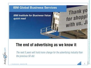 Source :  http://www-03.ibm.com/industries/global/files/media_ibv_advertisingv2.pdf?re=media&sa_message=title=download_complete_ibm_institute_for_business_value_study   