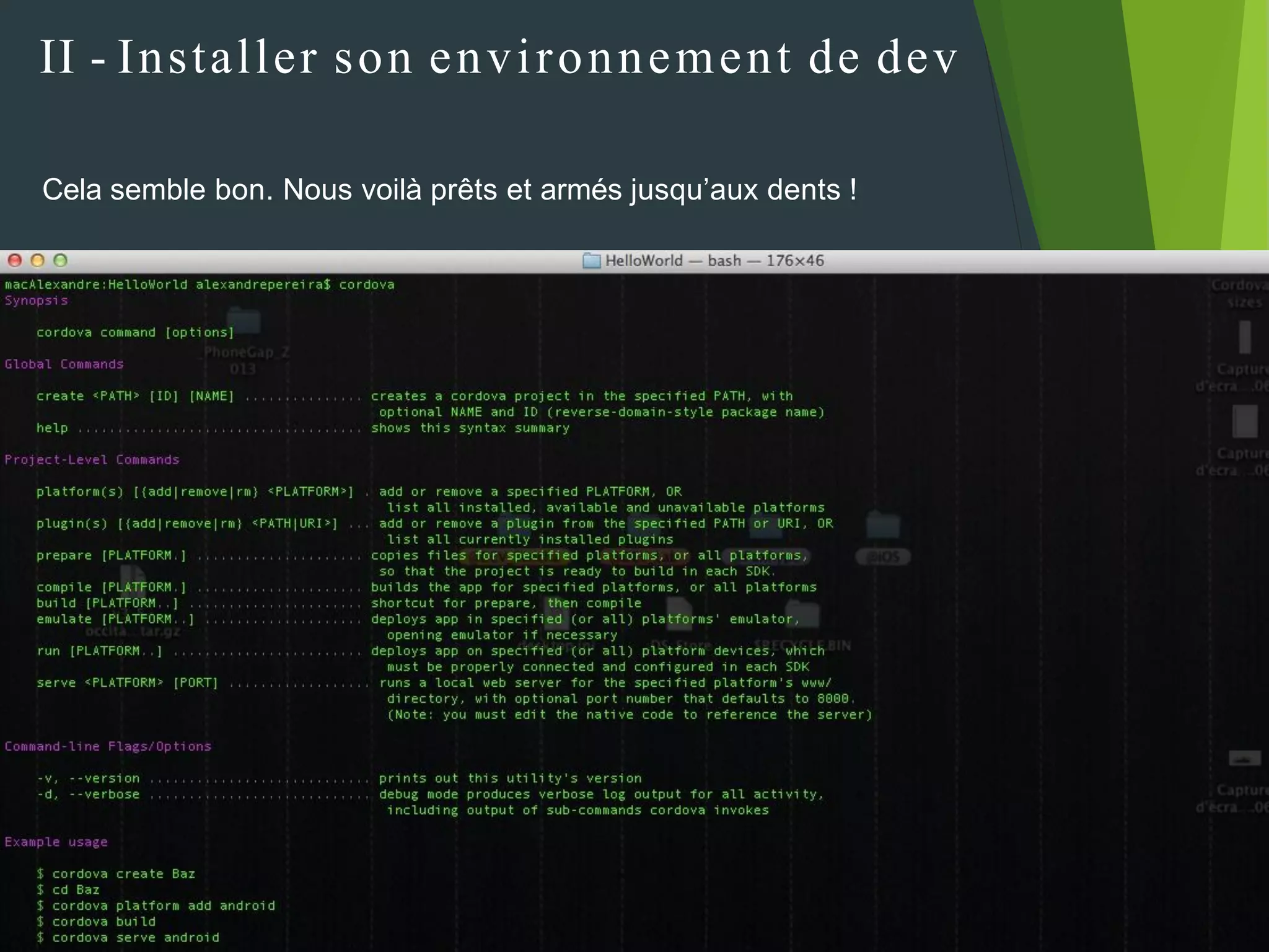 II - Installer son environnement de dev
Cela semble bon. Nous voilà prêts et armés jusqu’aux dents !
 